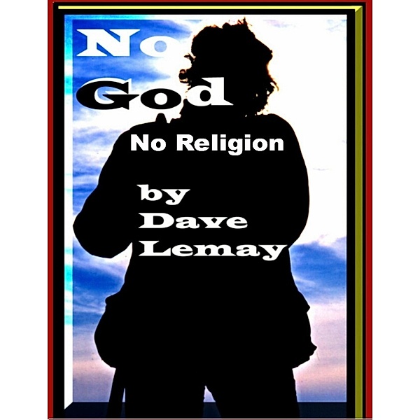 No God - No Religion, Dave Lemay