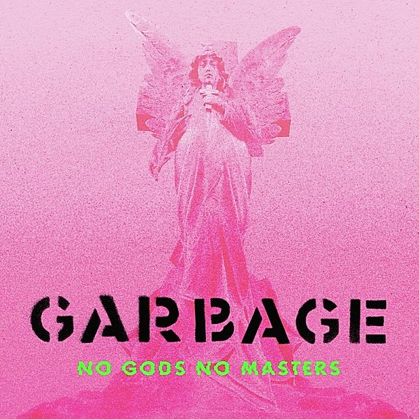 No Gods No Masters(Deluxe Edition), Garbage