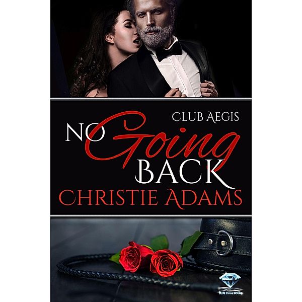 No Going Back (Club Aegis, #6) / Club Aegis, Christie Adams