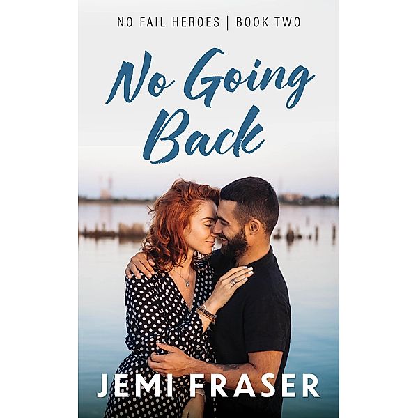 No Going Back (No Fail Heroes, #2) / No Fail Heroes, Jemi Fraser