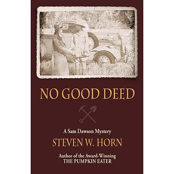 NO GOOD DEED: A SAM DAWSON MYSTERY, Steven W. Horn