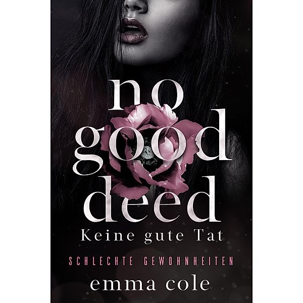 No Good Deed: Keine gute Tat / Schlechte Gewohnheiten Bd.1, Emma Cole