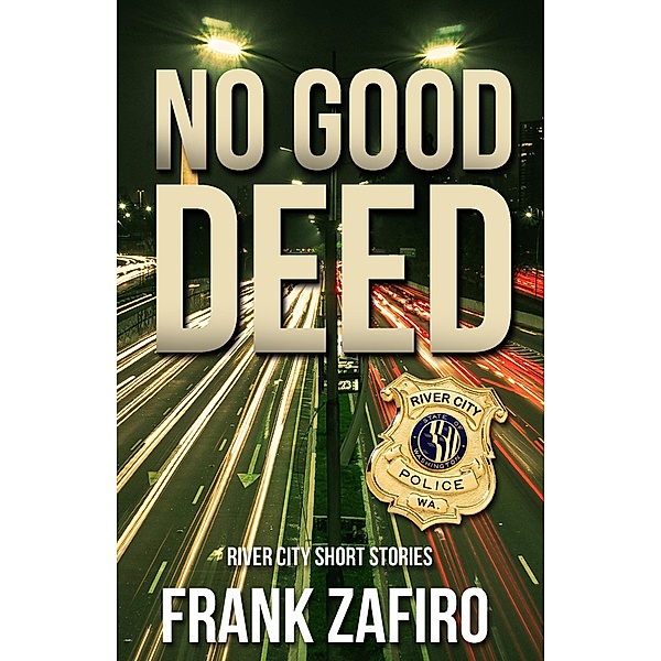 No Good Deed (River City, #10) / River City, Frank Zafiro
