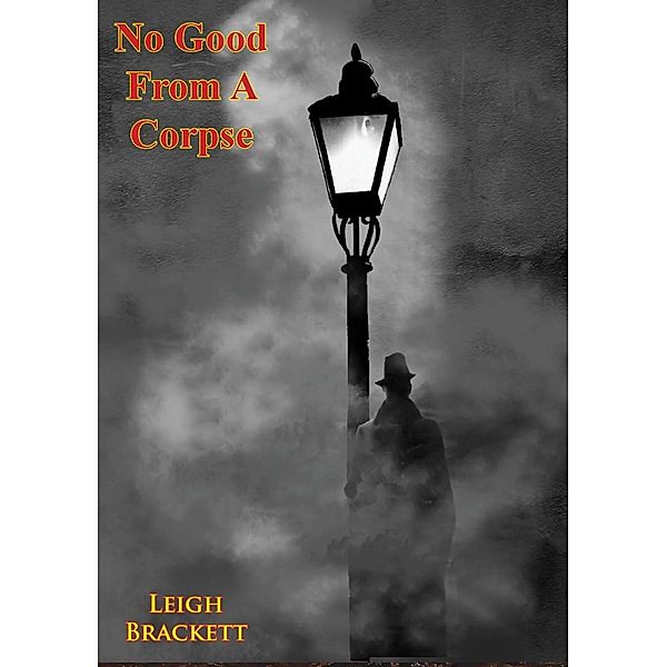 No Good From A Corpse, Leigh Douglass Brackett