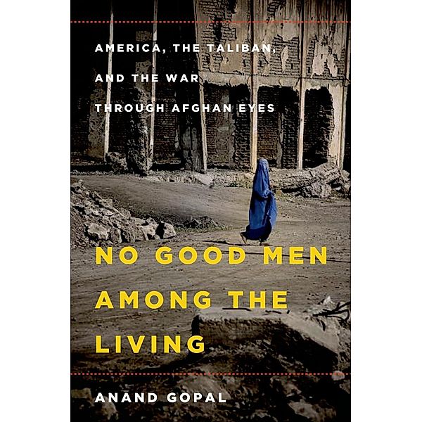 No Good Men Among the Living / American Empire Project, Anand Gopal