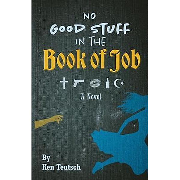 No Good Stuff in the Book of Job, Ken Teutsch