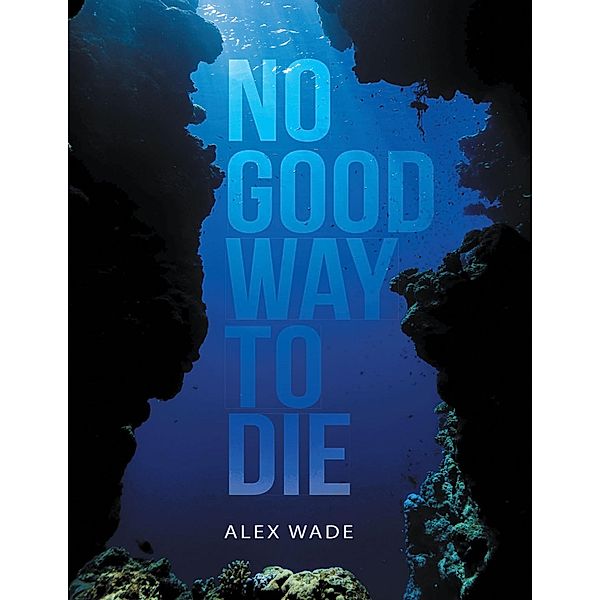 No Good Way to Die, Alex Wade