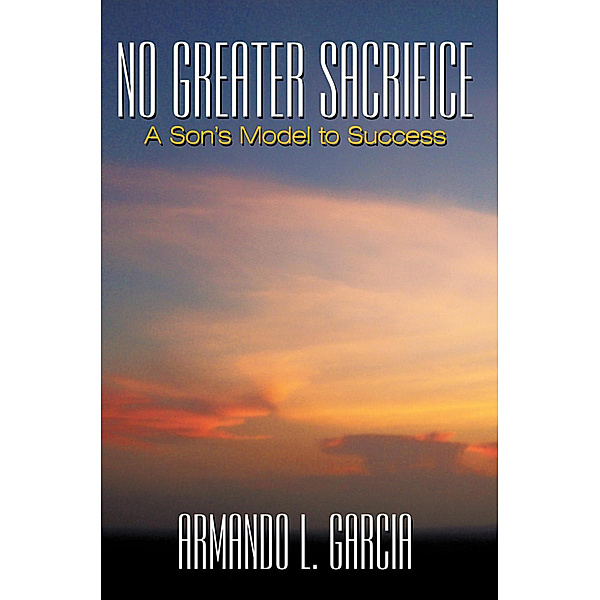 No Greater Sacrifice, Armando L. Garcia