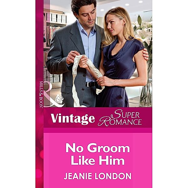 No Groom Like Him (Mills & Boon Vintage Superromance) (More than Friends, Book 7) / Mills & Boon Vintage Superromance, Jeanie London