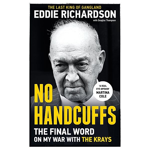 No Handcuffs: The Final Word on My War with The Krays, Eddie Richardson