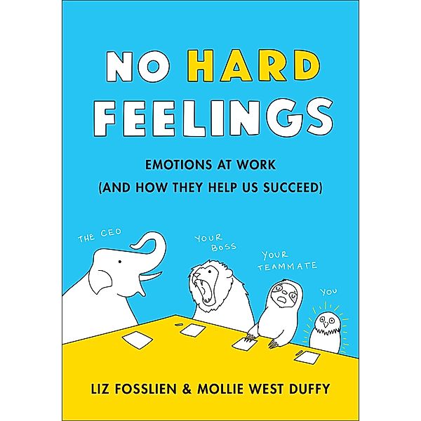 No Hard Feelings, Liz Fosslien, Mollie West Duffy