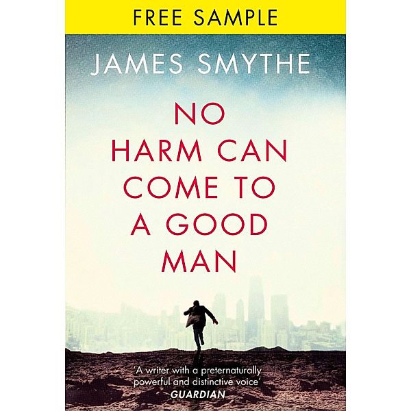 No Harm Can Come to a Good Man: free sampler, James Smythe