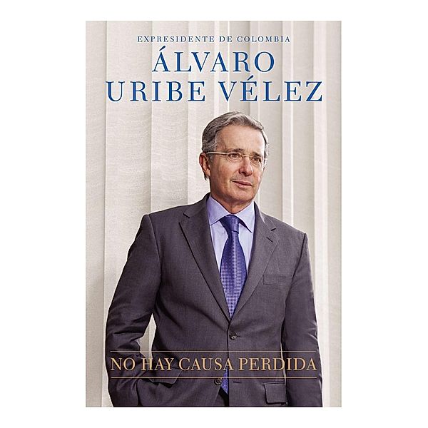 No hay causa perdida / Celebra, Alvaro Uribe Velez