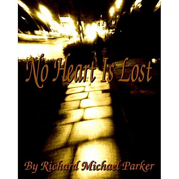 No Heart Is Lost, Richard Michael Parker