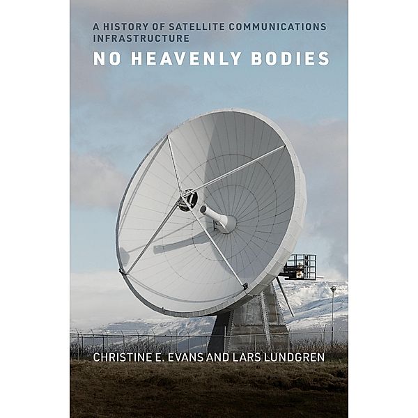 No Heavenly Bodies / Infrastructures, Christine E. Evans, Lars Lundgren