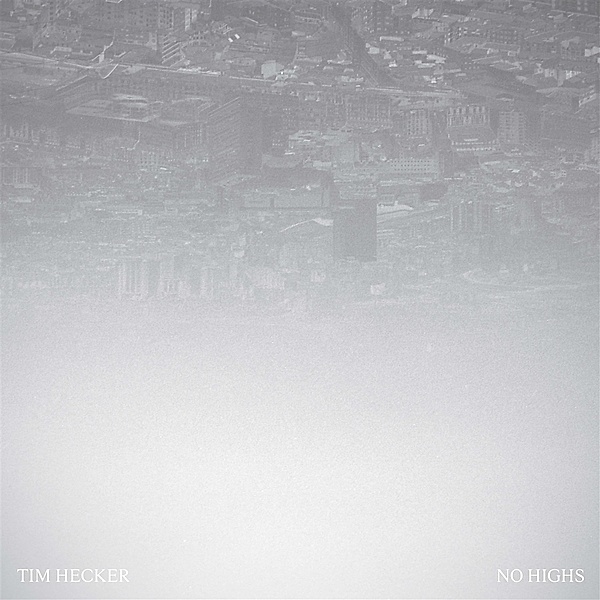 No Highs (Vinyl), Tim Hecker