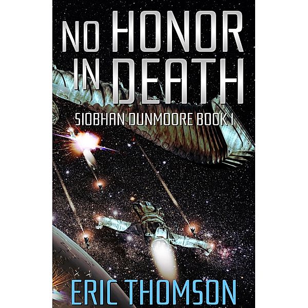 No Honor in Death (Siobhan Dunmoore, #1) / Siobhan Dunmoore, Eric Thomson