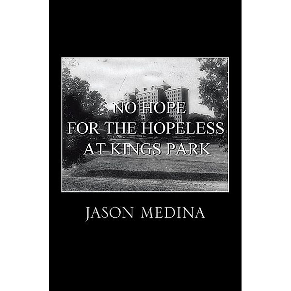 No Hope for the Hopeless at Kings Park, Jason Medina