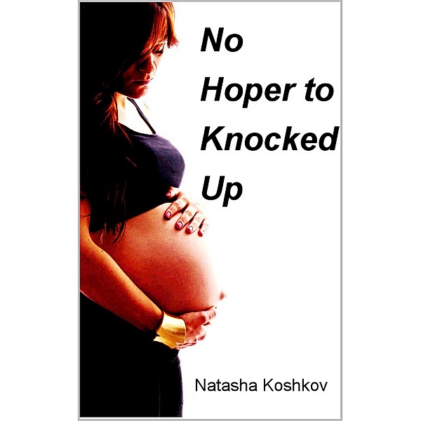 No-Hoper To Knocked Up, Natasha Koshkov