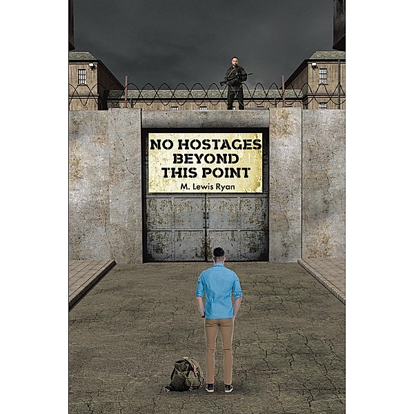 No Hostages Beyond This Point, M. Lewis Ryan