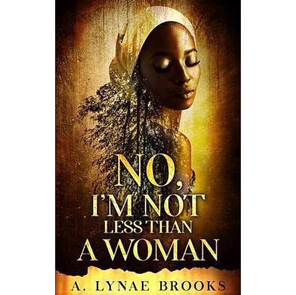 No, I'm Not Less Than a Woman, A. Lynae Brooks