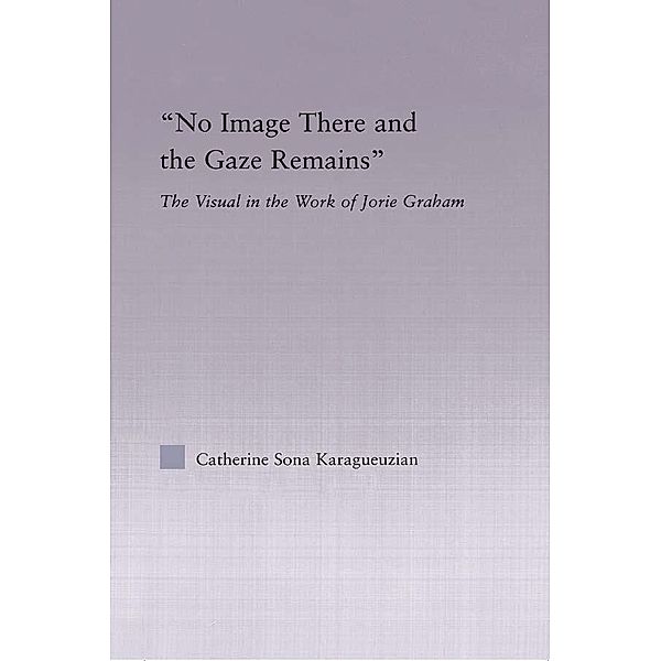 No Image There and the Gaze Remains, Catherine Karaguezian