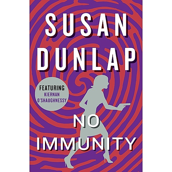 No Immunity / The Kiernan O'Shaughnessy Mysteries, Susan Dunlap