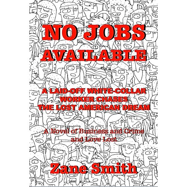 No Jobs Available: A Laid-off White-Collar Worker Chases The Lost American Dream, Zack Smith