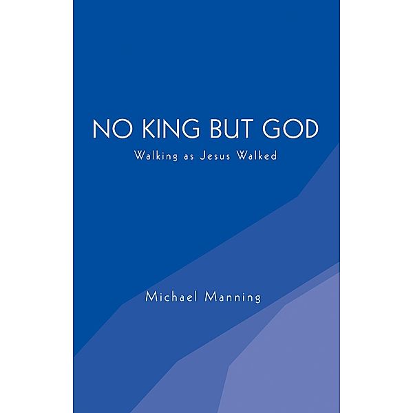 No King but God, Michael Manning