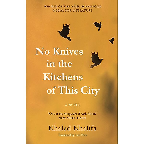 No Knives in the Kitchens of This City, Khaled Khalifa