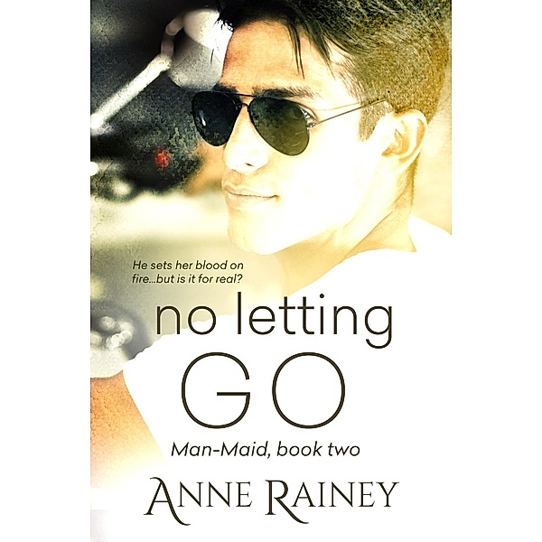No Letting Go / Man-maid Bd.2, Anne Rainey