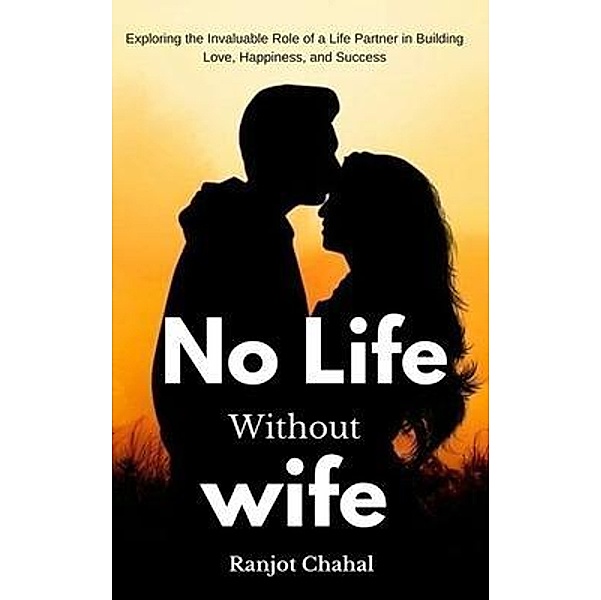 No Life Without Wife, Ranjot Singh Chahal