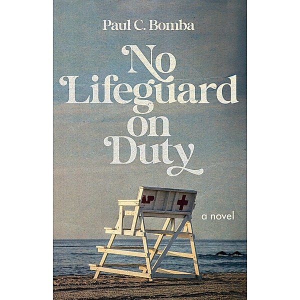 No Lifeguard on Duty, Paul C. Bomba