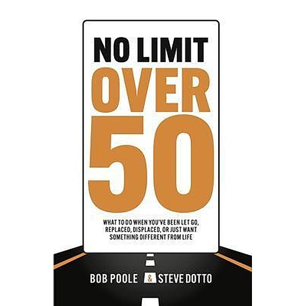 No Limit Over 50 / The Poole Consulting Group LLC, Bob Poole, Steve Dotto