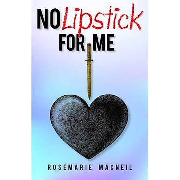 No Lipstick For Me, RoseMarie MacNeil