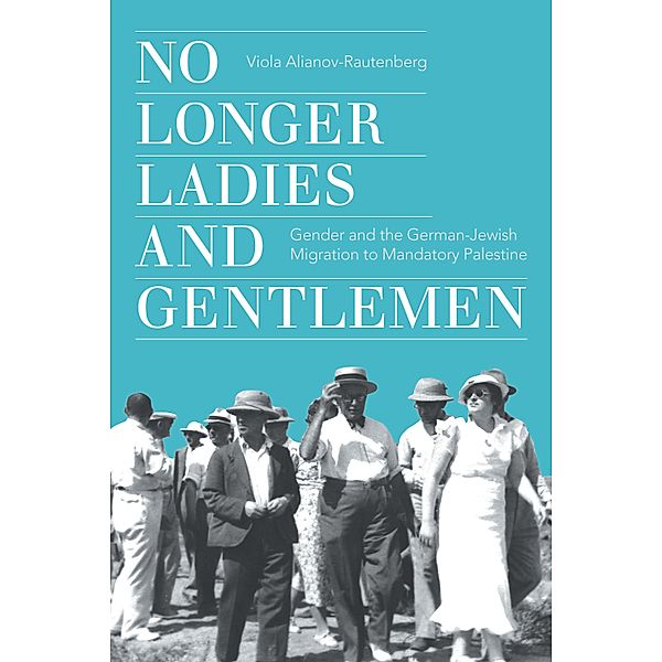 No Longer Ladies and Gentlemen / Stanford Studies in Jewish History and Culture, Viola Alianov-Rautenberg