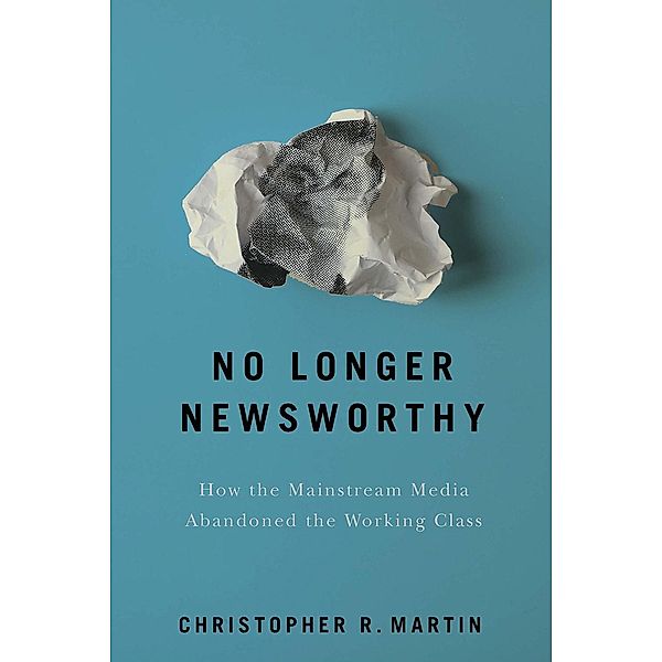 No Longer Newsworthy, Christopher R. Martin