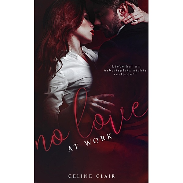 No Love at work / No love Bd.1, Celine Clair
