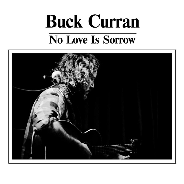 No Love Is Sorrow (Vinyl), Buck Curran