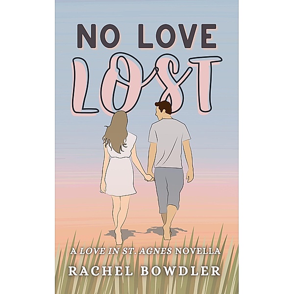 No Love Lost (Love in St. Agnes) / Love in St. Agnes, Rachel Bowdler