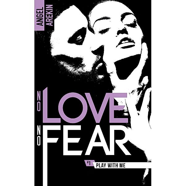 No love no fear - 1 - Play with me / No love no fear Bd.1, Angel Arekin