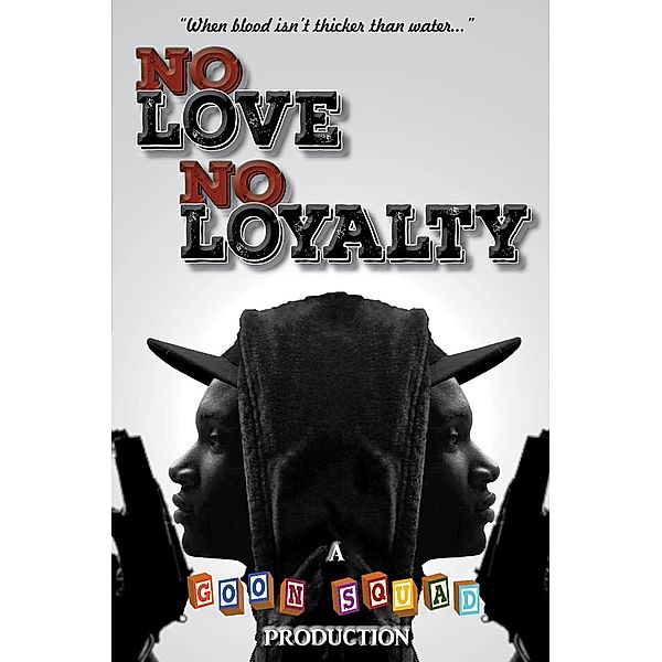 No Love No Loyalty: No Love No Loyalty, Goon Squad