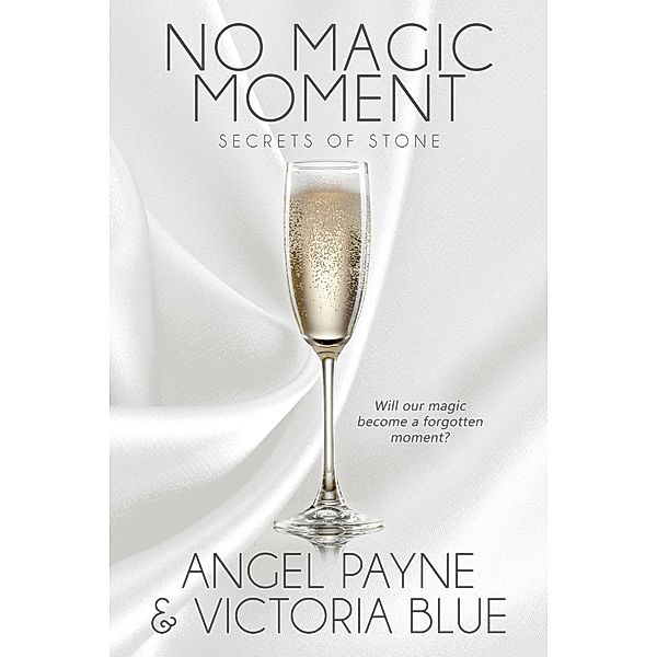 No Magic Moment / Secrets of Stone Series Bd.4, Angel Payne, Victoria Blue