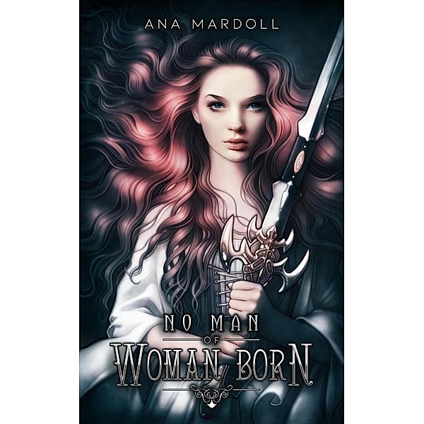 No Man of Woman Born (Rewoven Tales) / Rewoven Tales, Ana Mardoll