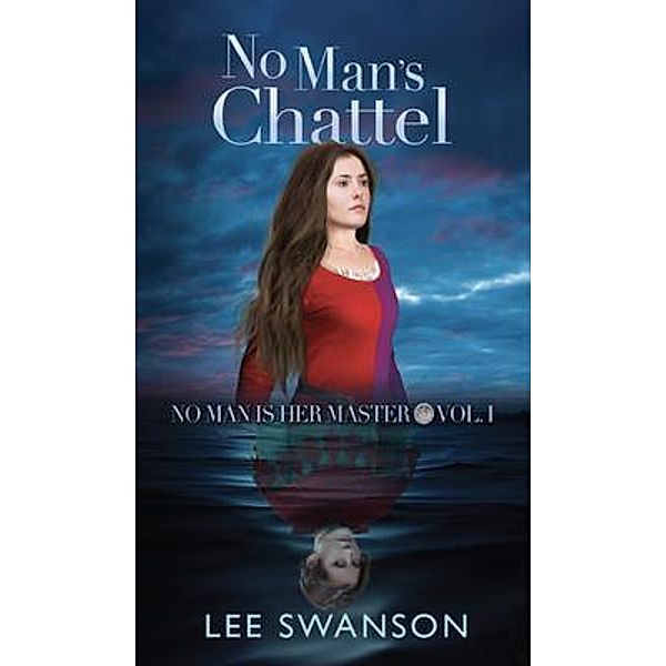 No Man's Chattel / No Man is Her Master Bd.1, Lee Swanson