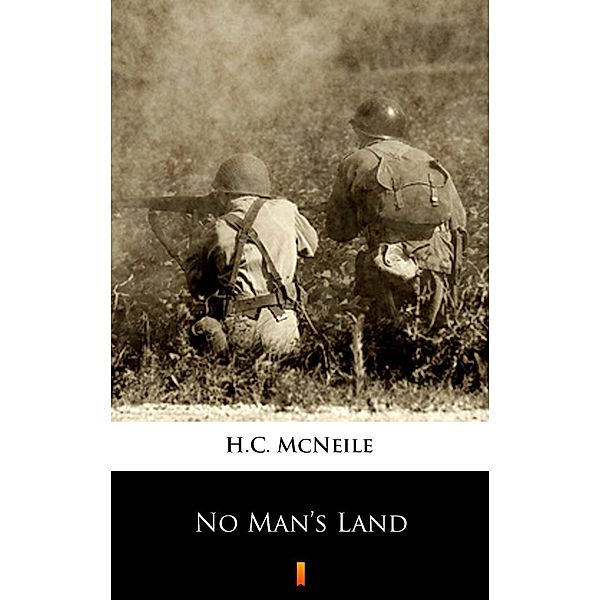 No Man's Land, H. C. McNeile
