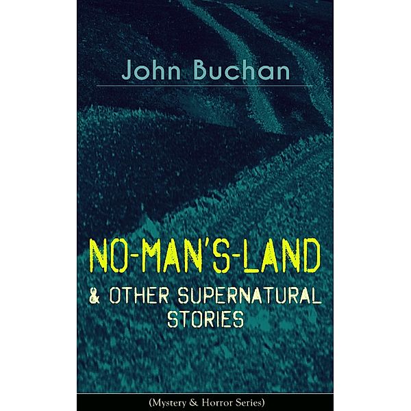 NO-MAN'S-LAND & Other Supernatural Stories (Mystery & Horror Series), John Buchan