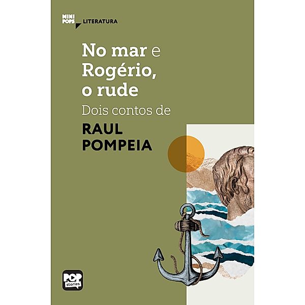 No mar e Rogério, o rude - dois contos de Raul Pompéia / MiniPops, Raul Pompeia