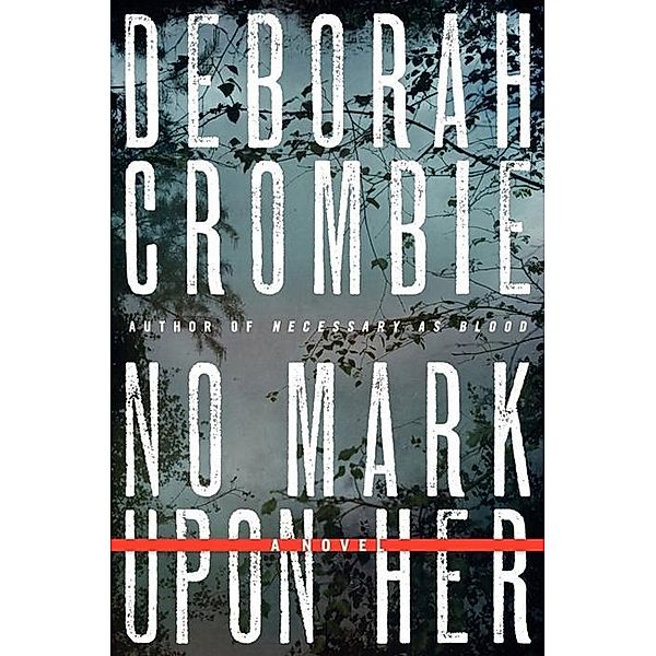 No Mark upon Her / Duncan Kincaid/Gemma James Novels Bd.14, Deborah Crombie