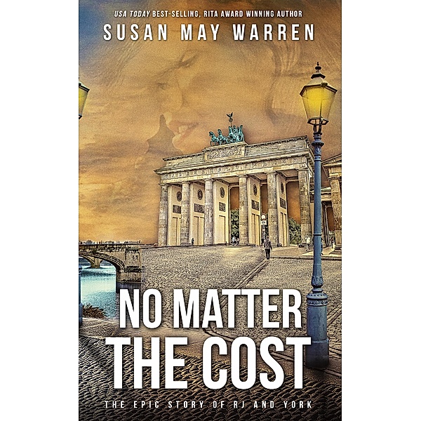 No Matter the Cost (The Epic Story of RJ and York, #3) / The Epic Story of RJ and York, Susan May Warren